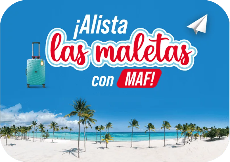 Alista tus maletas con MAF